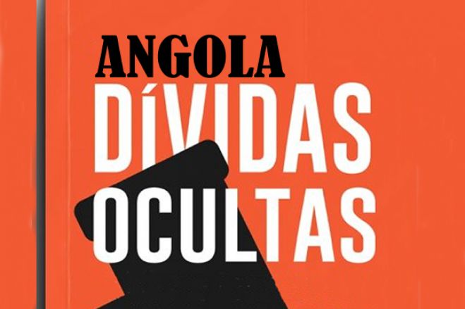 Processo de arbitragem levado a cabo por credor internacional revela a “dívida oculta” de Angola.